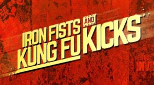 Iron Fists and Kung Fu Kicks