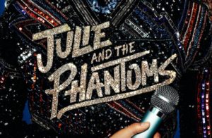 REVIEW: ‘Julie and the Phantoms’ Brings Musical Magic Julie and the Phantoms