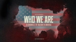 SXSW 2021: ‘Who We Are: A Chronicle of Racism in America’ is an Eye Opening Must-Watch Who We Are: A Chronicle of Racism in America