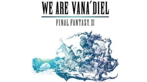 Final Fantasy XI Launches “We Are Vana’diel” Special Site to Start Celebrations WE ARE VANA'DIEL