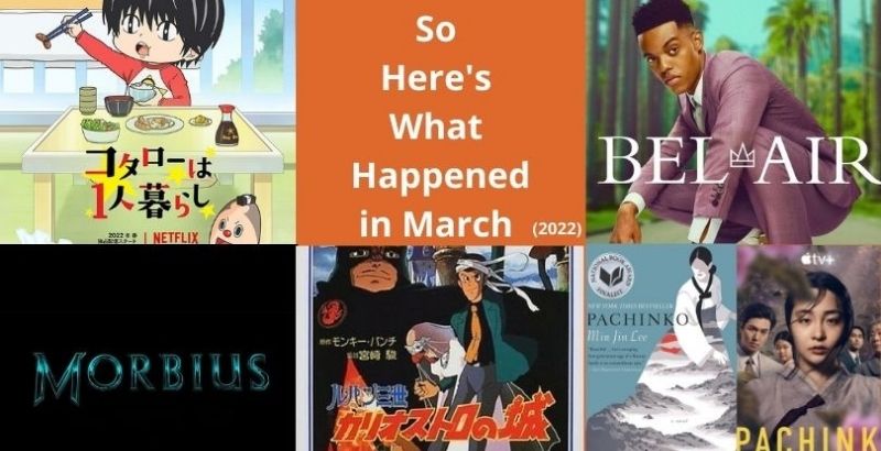 So Here's What Happened in Pop Culture in March 2022 - But Why Tho