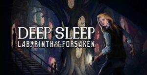 Deep Sleep: Labyrinth of the Forsaken
