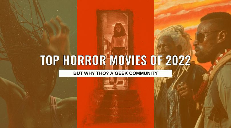 Top Horror Movies of 2022 - But Why Tho