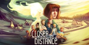 Closer The Distance