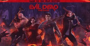 Evil Dead: The Game – Game of the Year Edition