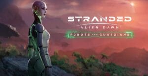 Stranded Alien Dawn Robots and Guardians