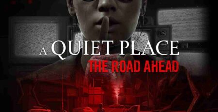 A Quiet Place: The Road Ahead