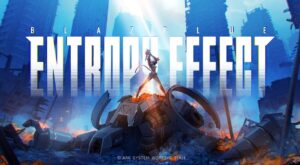 Fan-Favorite Roguelike BlazBlue Entropy Effect Blasts Onto Mobile This July BlazBlue Entropy Effect on mobile promotional keyart