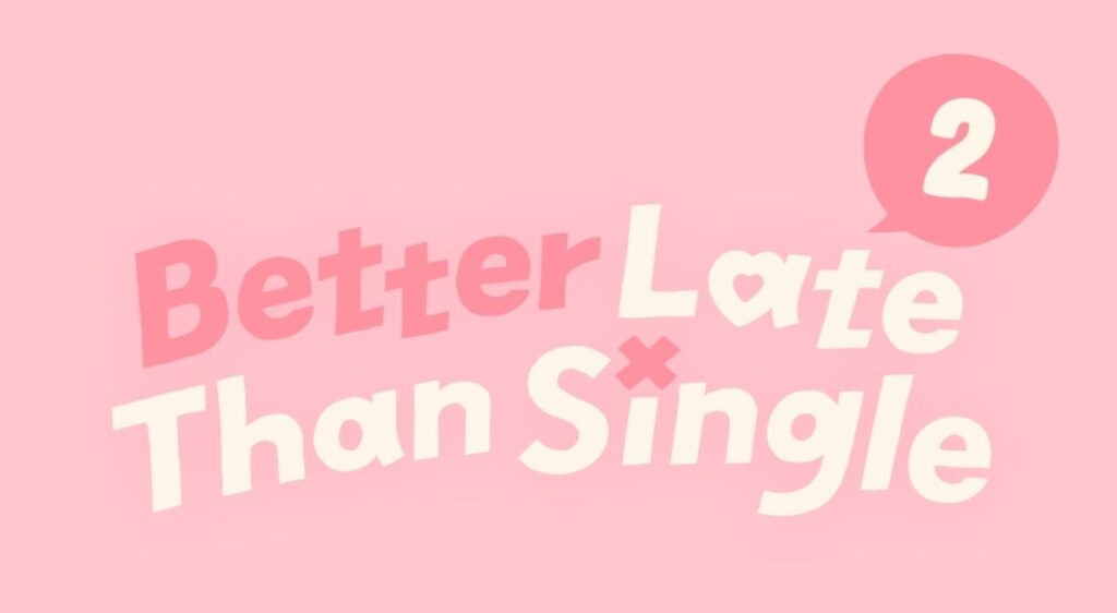 Netflix Renews Hit Dating Series ‘Better Late Than Single’ for Season 2 Better Late Than Single Season 2 But Why Tho